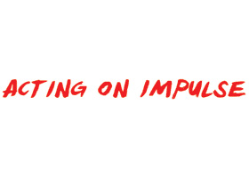 Acting on Impulse